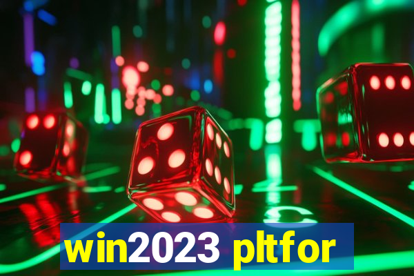 win2023 pltfor